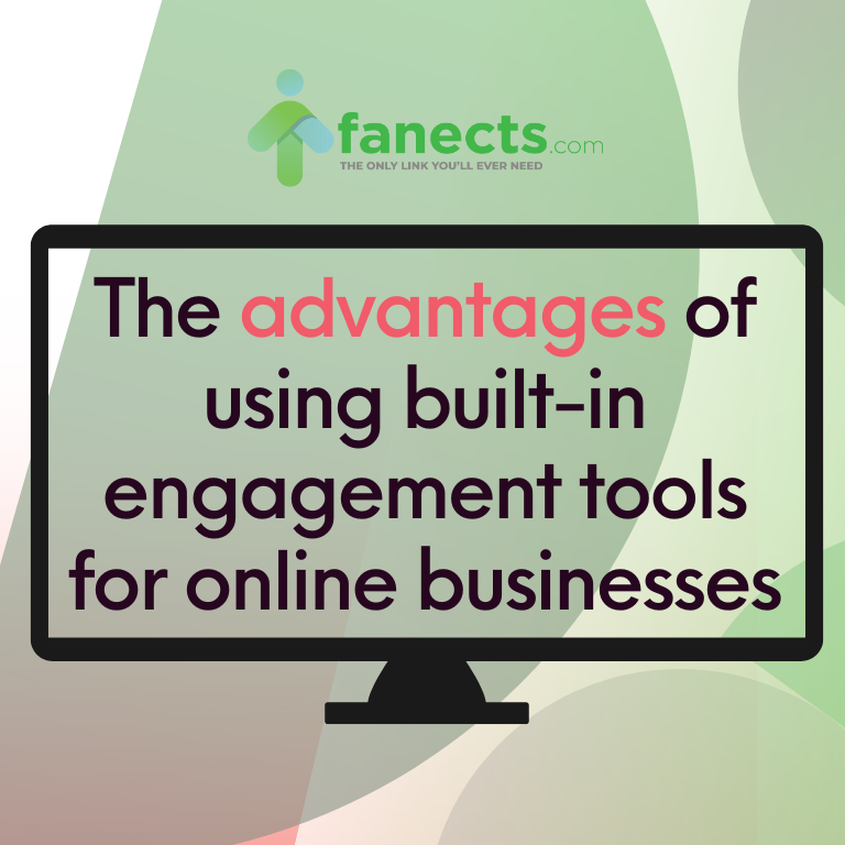 The advantages of using built-in engagement tools for online businesses